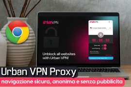 Urban VPN Proxy: navigazione sicura, anonima e senza pubblicità