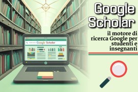 Google Scholar: il motore di ricerca Google per studenti e insegnanti